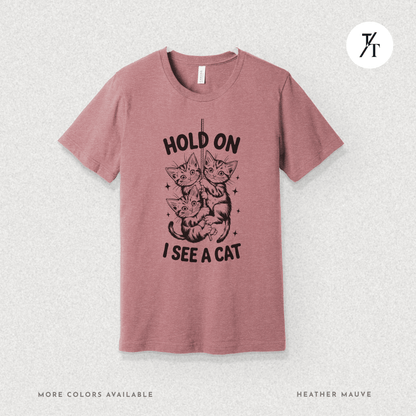Hold On I See a Cat Tee – Funny Black Cat Spotting Shirt for Feline Fans