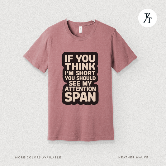 Funny Short Attention Span Shirt | ADHD Humor Tee