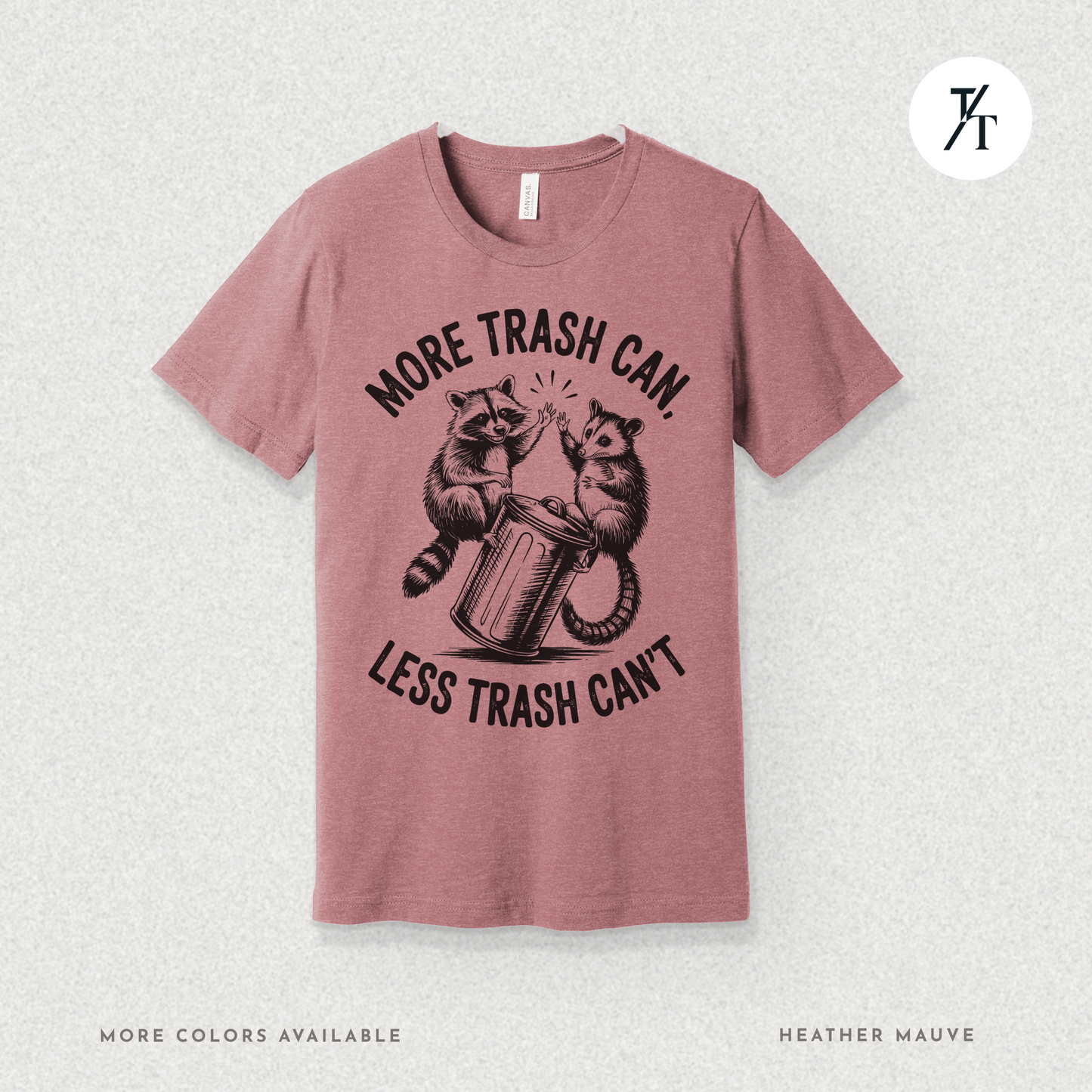 More Trash Can Tee – Funny Raccoon Possum Garbage Lover Shirt