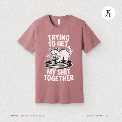 Trying to Get My Sht Together Tee – Funny Angry Cat Shirt