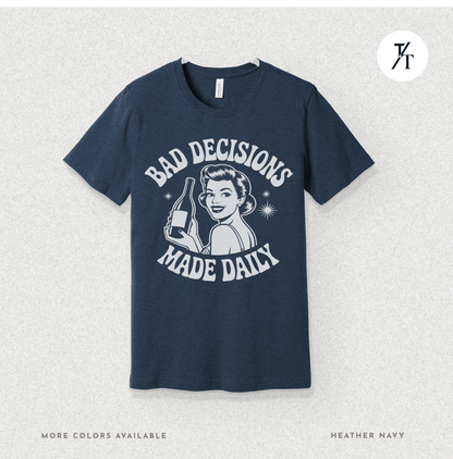Bad Decisions Made Daily | Retro Humor Women's Drinking T-shirt