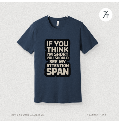 Funny Short Attention Span Shirt | ADHD Humor Tee