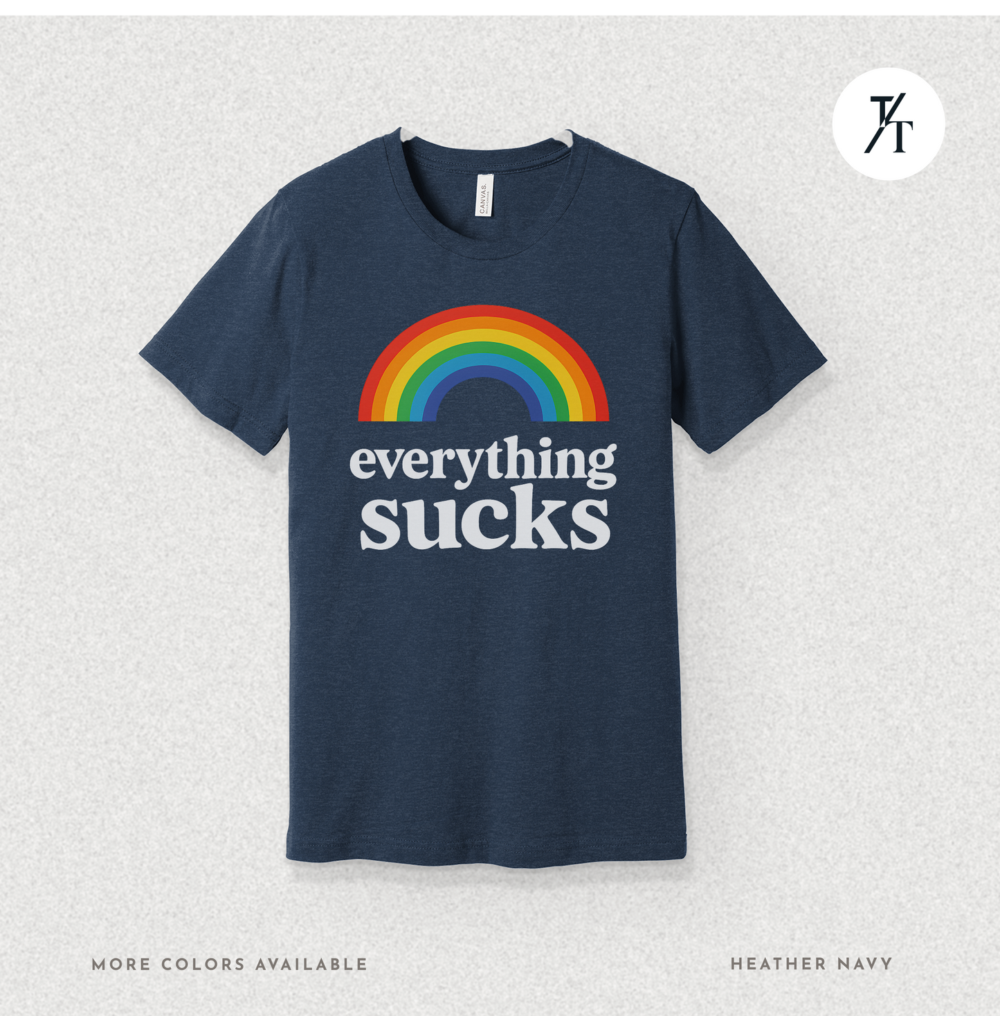 Everything Sucks Tee – Funny Rainbow Sarcasm Shirt