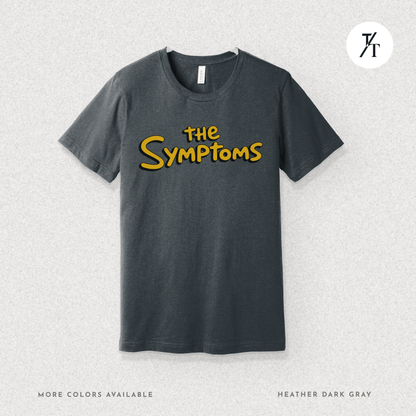 "The Symptoms" Tee – Parody Pop Culture Funny Mental Health Graphic T-Shirt
