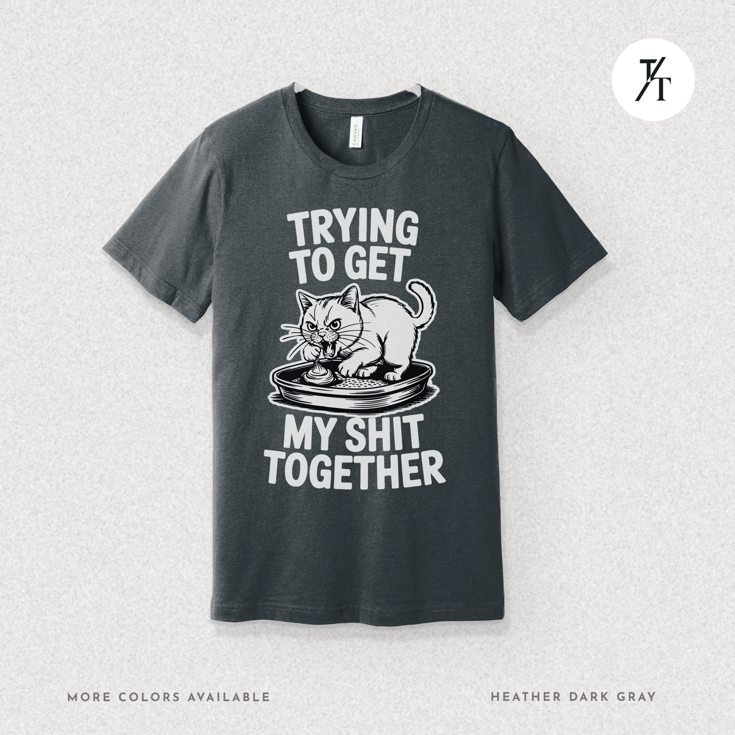 Trying to Get My Sht Together Tee – Funny Angry Cat Shirt