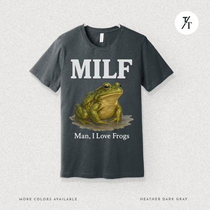 MILF – Man I Love Frogs T-Shirt | Funny Frog Graphic Tee