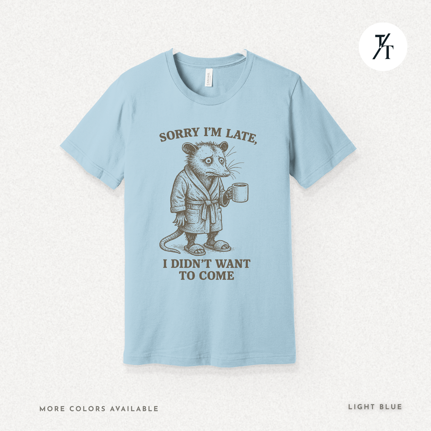 'Sorry I’m Late..." Possum Introvert Funny Graphic T-Shirt