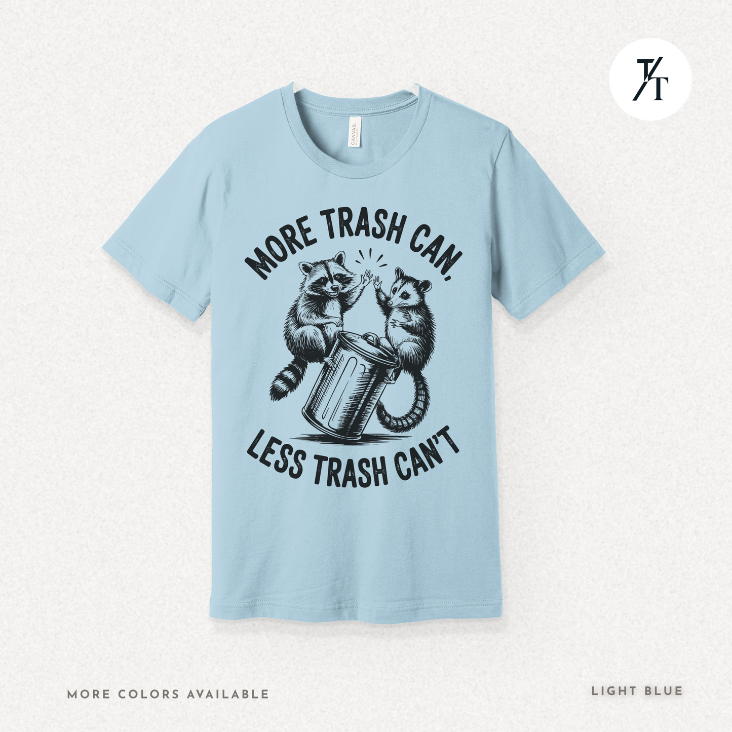 More Trash Can Tee – Funny Raccoon Possum Garbage Lover Shirt
