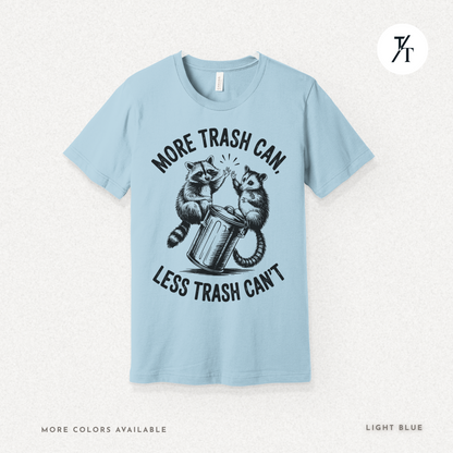 More Trash Can Tee – Funny Raccoon Possum Garbage Lover Shirt