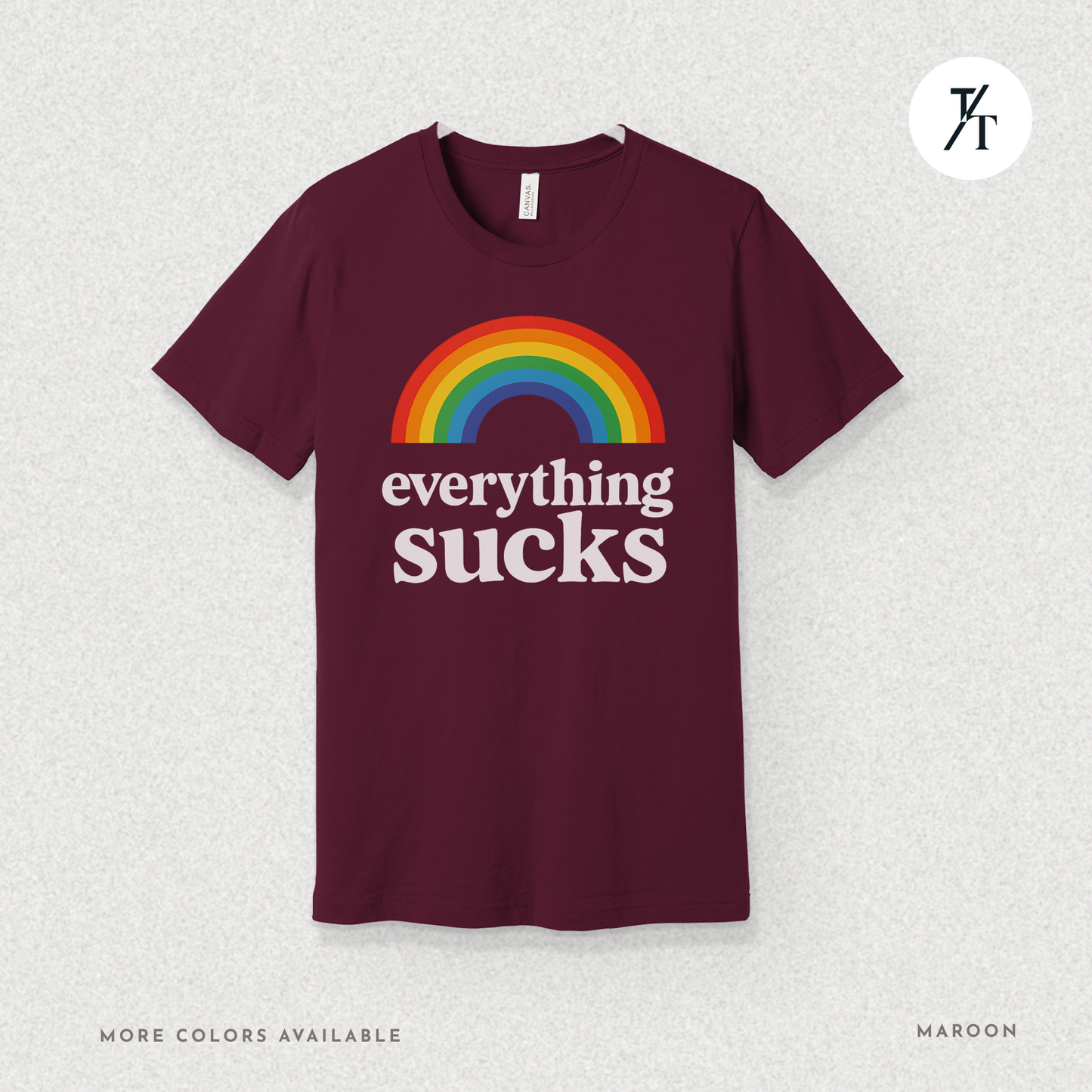 Everything Sucks Tee – Funny Rainbow Sarcasm Shirt