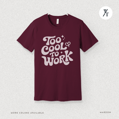 Too Cool To Work T-Shirt – Retro Lazy Day Graphic Tee