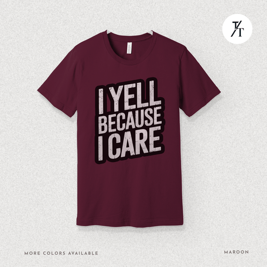 "I Yell Because I Care" 🗣️ Funny Bold Vintage-Style Graphic T-shirt