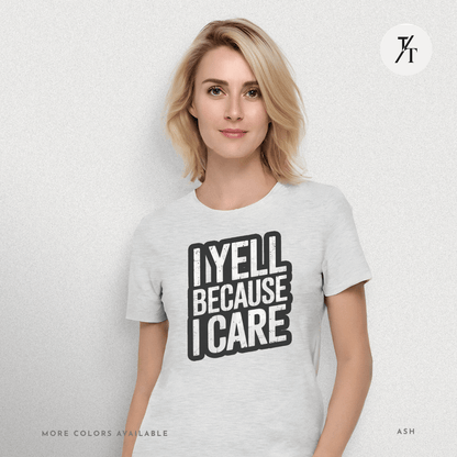 "I Yell Because I Care" 🗣️ Funny Bold Vintage-Style Graphic T-shirt