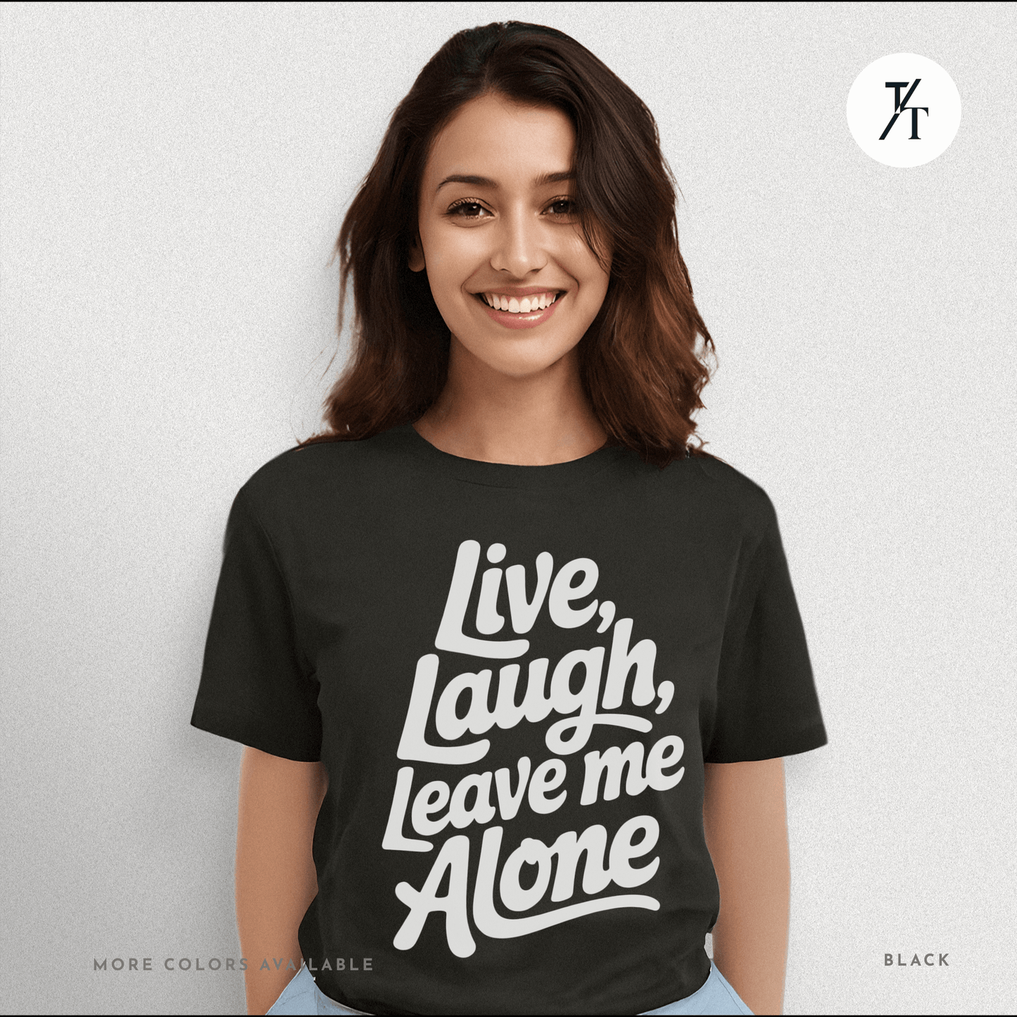 Live, Laugh, Leave Me Alone Funny T-Shirt 😂