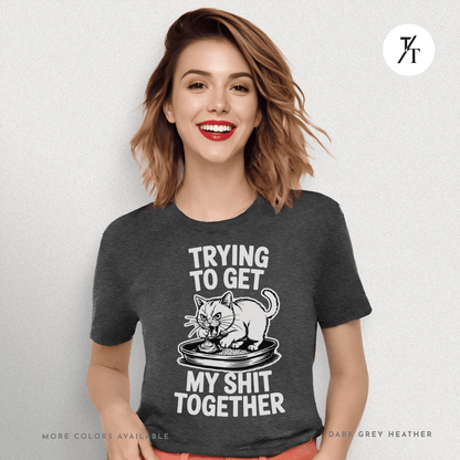 Trying to Get My Sht Together Tee – Funny Angry Cat Shirt