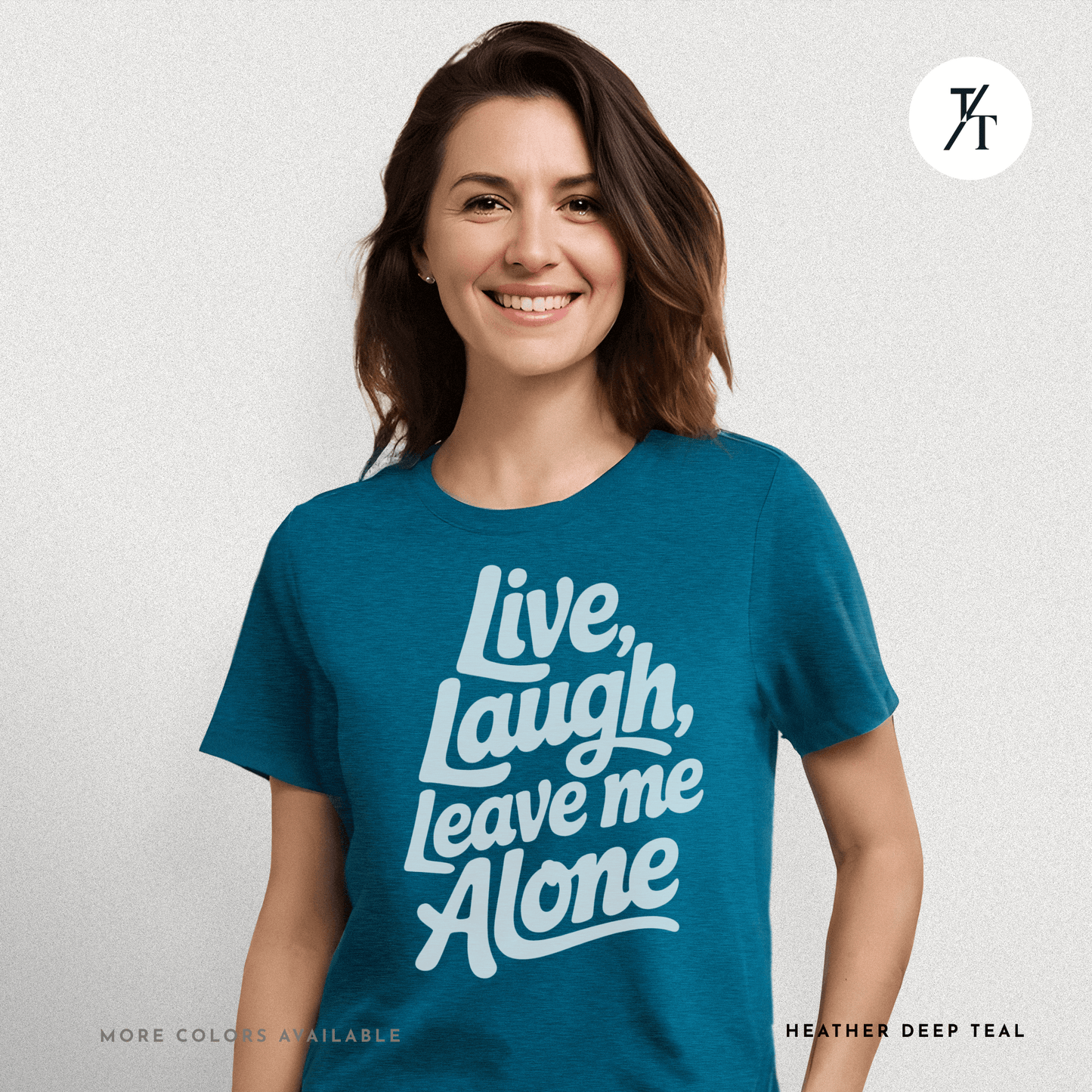 Live, Laugh, Leave Me Alone Funny T-Shirt 😂
