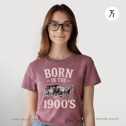 Born In The 1900s Shirt | Funny Nostalgia Tee