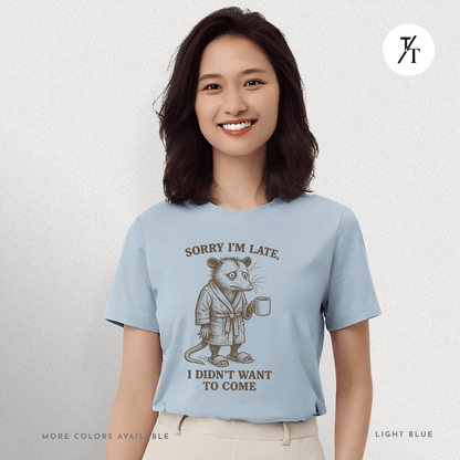 'Sorry I’m Late..." Possum Introvert Funny Graphic T-Shirt