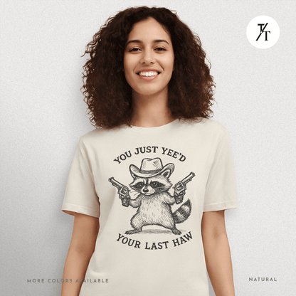 You Just Yee'd Your Last Haw Funny Cowboy Raccoon T-Shirt