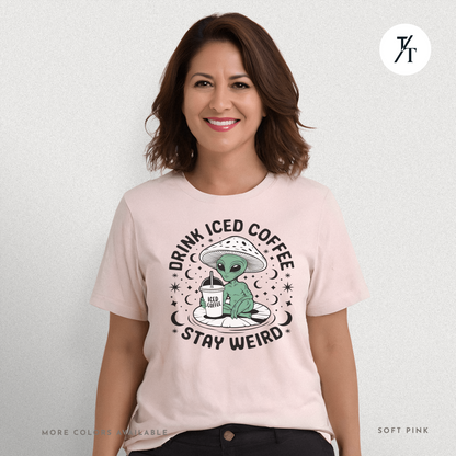 Alien Iced Coffee Shirt | Stay Weird Cosmic Tee