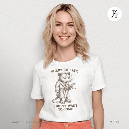 'Sorry I’m Late..." Possum Introvert Funny Graphic T-Shirt