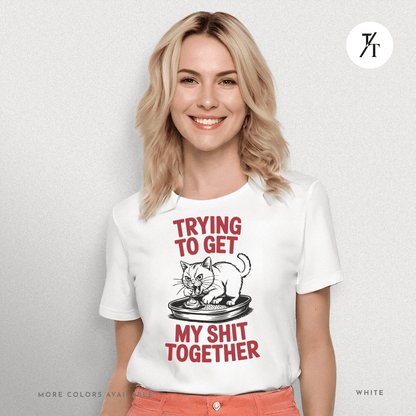 Trying to Get My Sht Together Tee – Funny Angry Cat Shirt