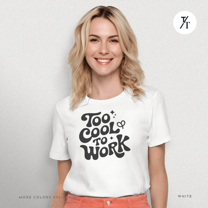 Too Cool To Work T-Shirt – Retro Lazy Day Graphic Tee