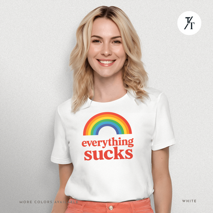 Everything Sucks Tee – Funny Rainbow Sarcasm Shirt