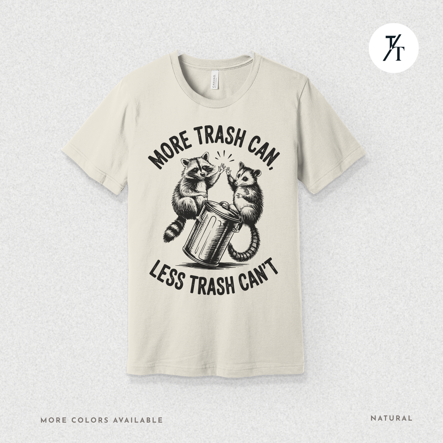 More Trash Can Tee – Funny Raccoon Possum Garbage Lover Shirt