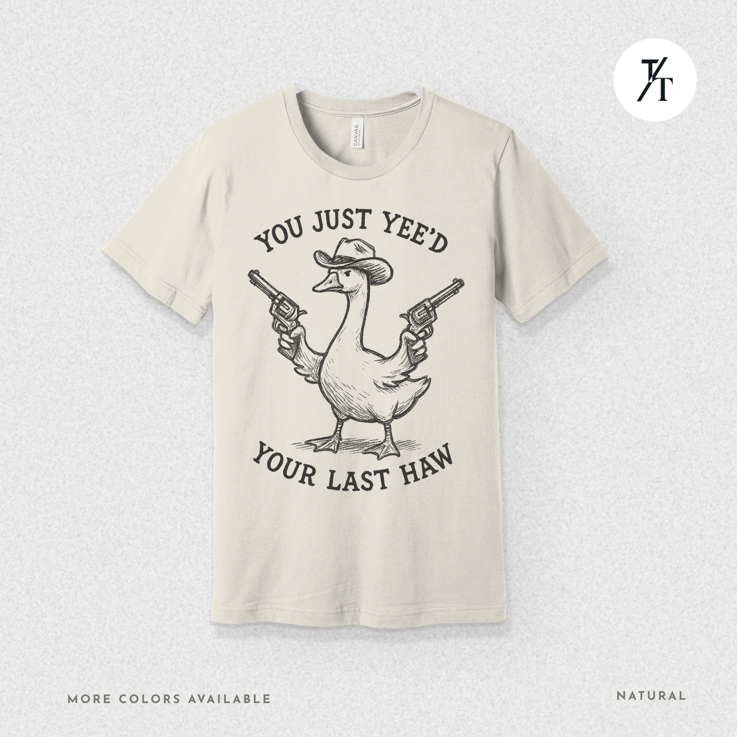 Sarcastic Cowboy Duck You Just Yee’d Your Last Haw Tee