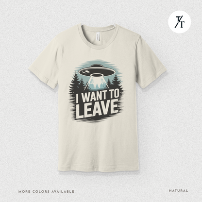 I Want To Leave UFO Tee – Funny Alien Abduction Graphic Shirt