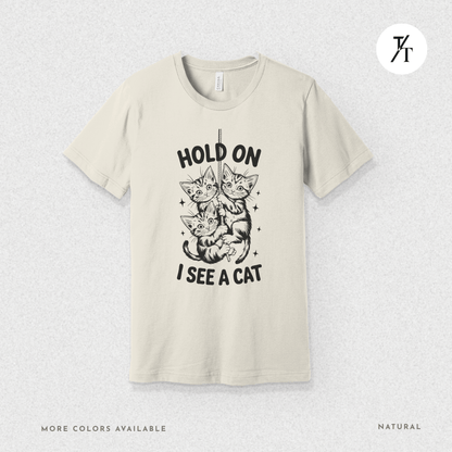 Hold On I See a Cat Tee – Funny Black Cat Spotting Shirt for Feline Fans