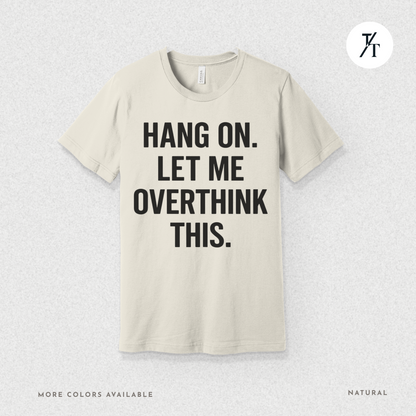 "Hang On, Let Me Overthink This" Overthink Club Tee – Funny Introvert Mental Health Shirt
