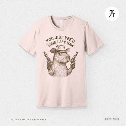 Yee’d Your Last Haw Capybara Tee – Funny Cowboy Meme Shirt