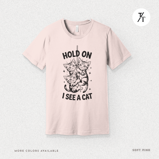 Hold On I See a Cat Tee – Funny Black Cat Spotting Shirt for Feline Fans