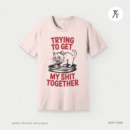 Trying to Get My Sht Together Tee – Funny Angry Cat Shirt