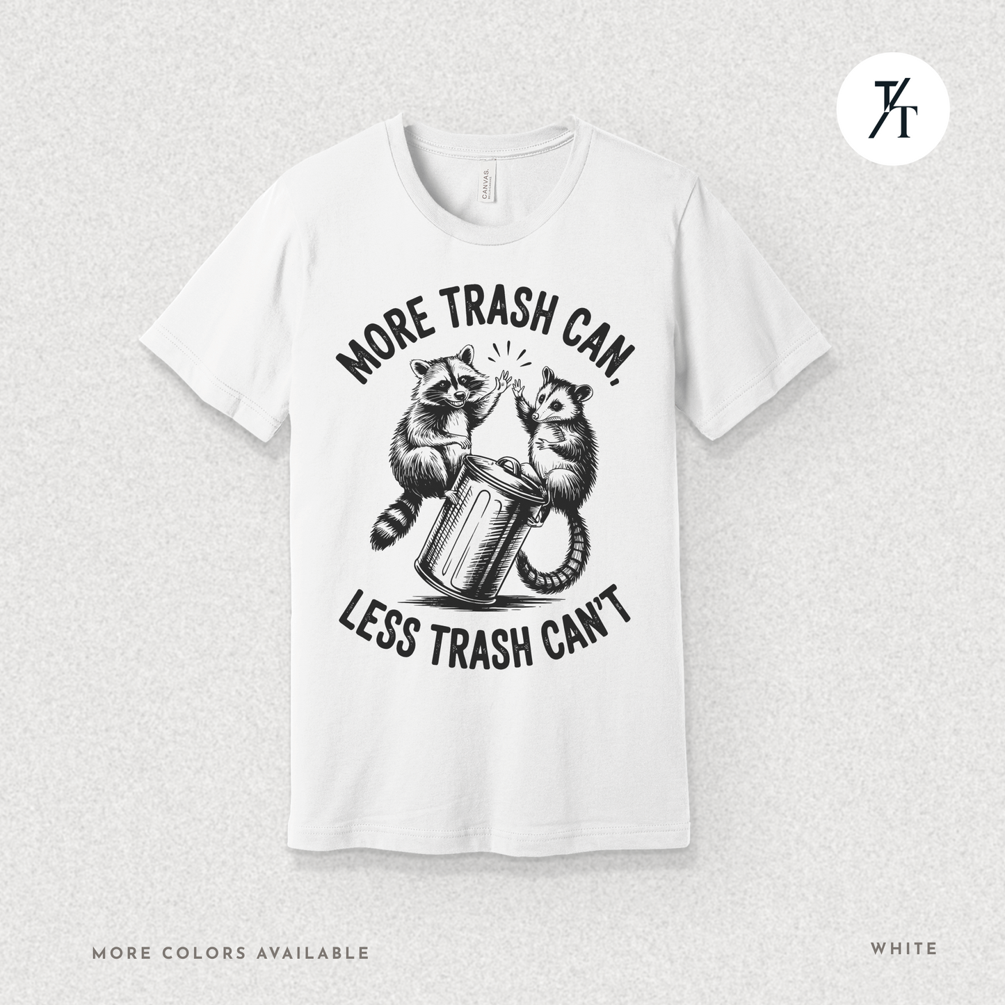 More Trash Can Tee – Funny Raccoon Possum Garbage Lover Shirt