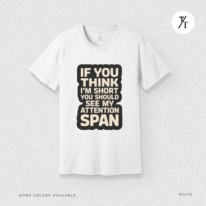 Funny Short Attention Span Shirt | ADHD Humor Tee