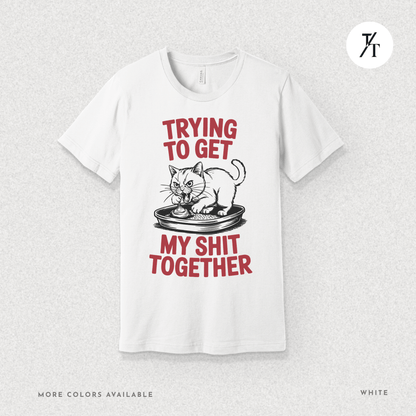 Trying to Get My Sht Together Tee – Funny Angry Cat Shirt