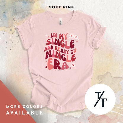a pink t - shirt that says, in my single and really single era