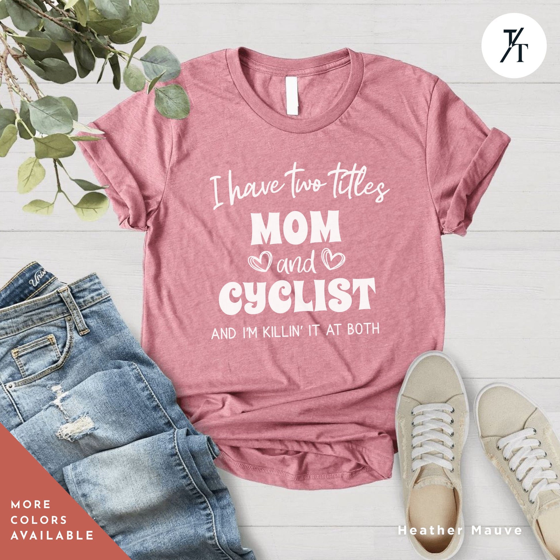 a t - shirt that says i have two titles, mom and cyclist and i