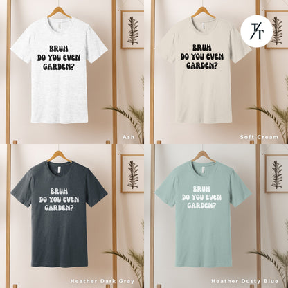 four t - shirts hanging on a wall with the words do you even garden?