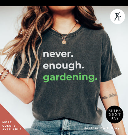 a woman wearing a t - shirt that says never enough gardening