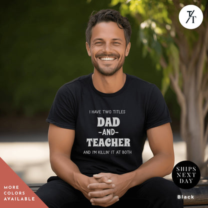 a man wearing a t - shirt that says i have two titles dad and teacher