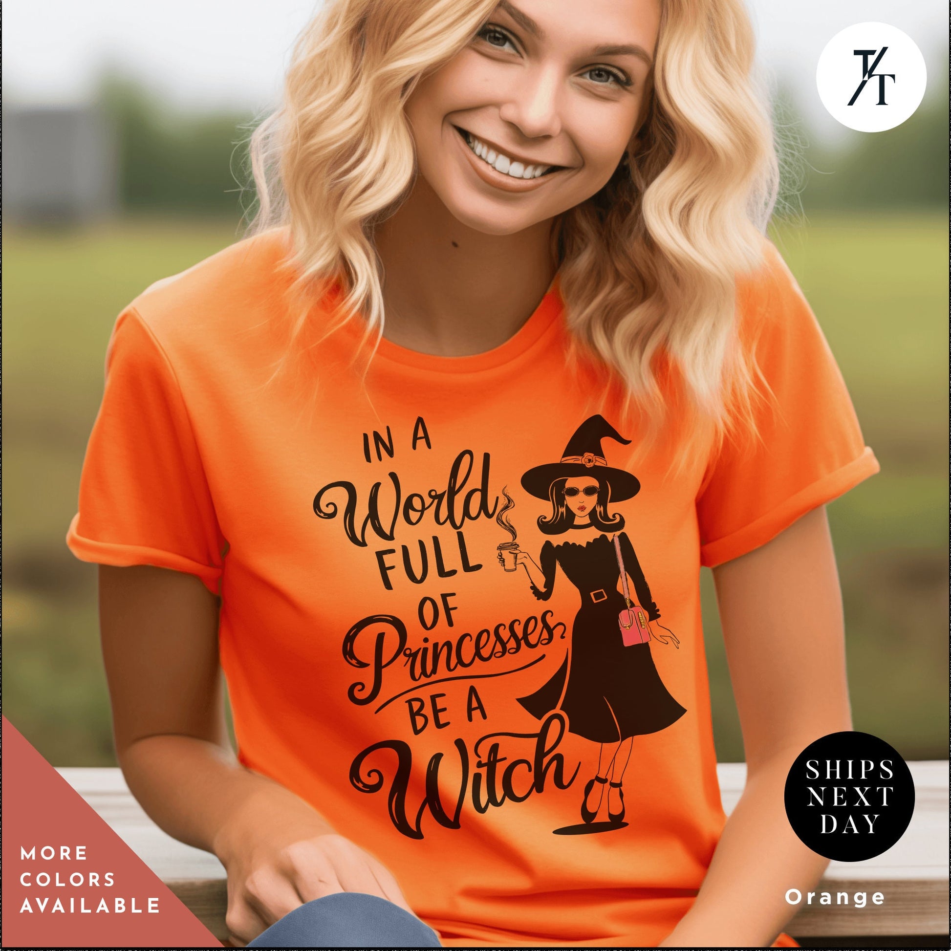 a woman wearing an orange shirt that says in a world full of princesses be a witch, , In a world full of princesses be a witch shirt, Halloween Witch Tee, Halloween Party Tee, Girl Princess Funny Witches Wicca Shirt Gift