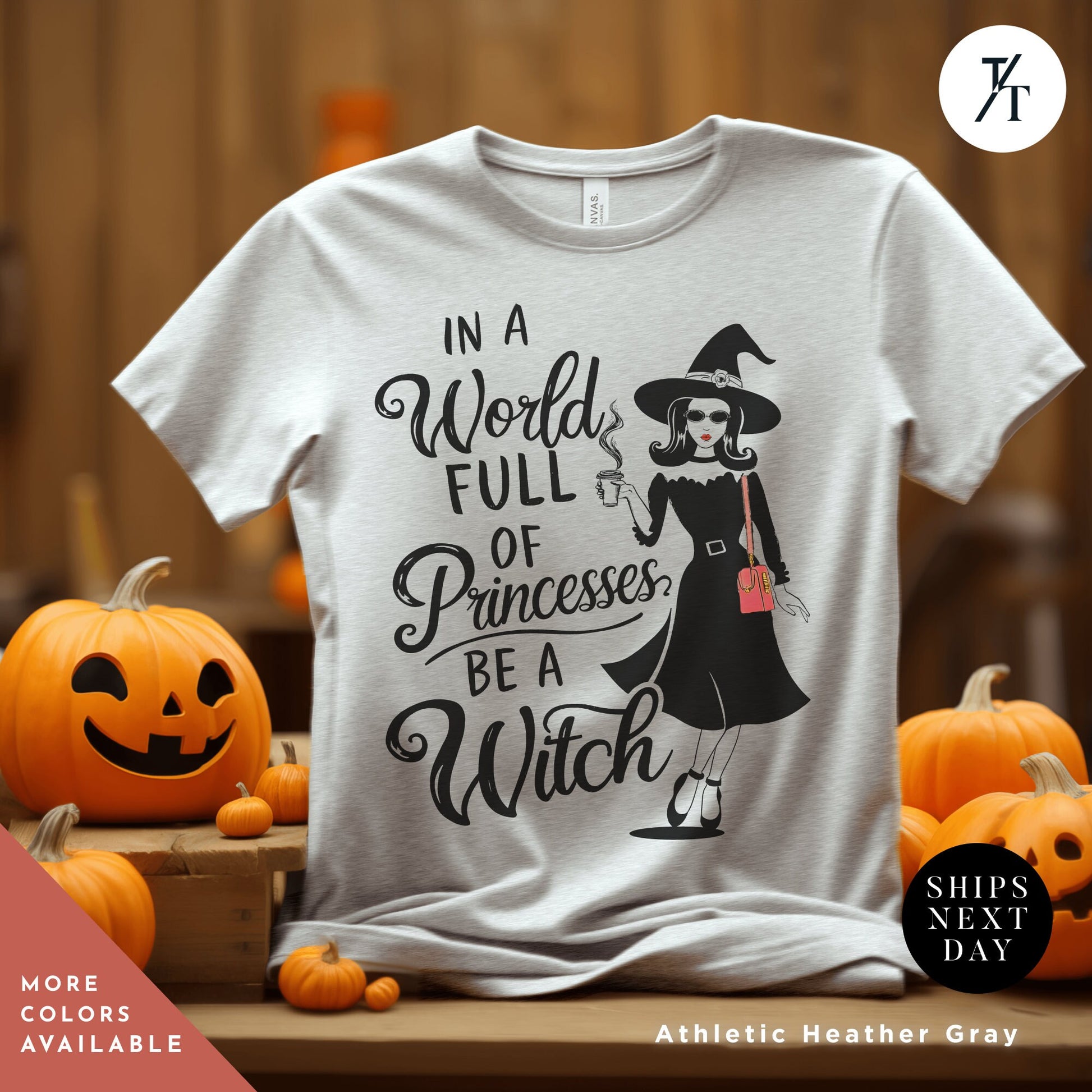 a t - shirt with a witch saying in a world full of princesses be WITCH, , In a world full of princesses be a witch shirt, Halloween Witch Tee, Halloween Party Tee, Girl Princess Funny Witches Wicca Shirt Gift