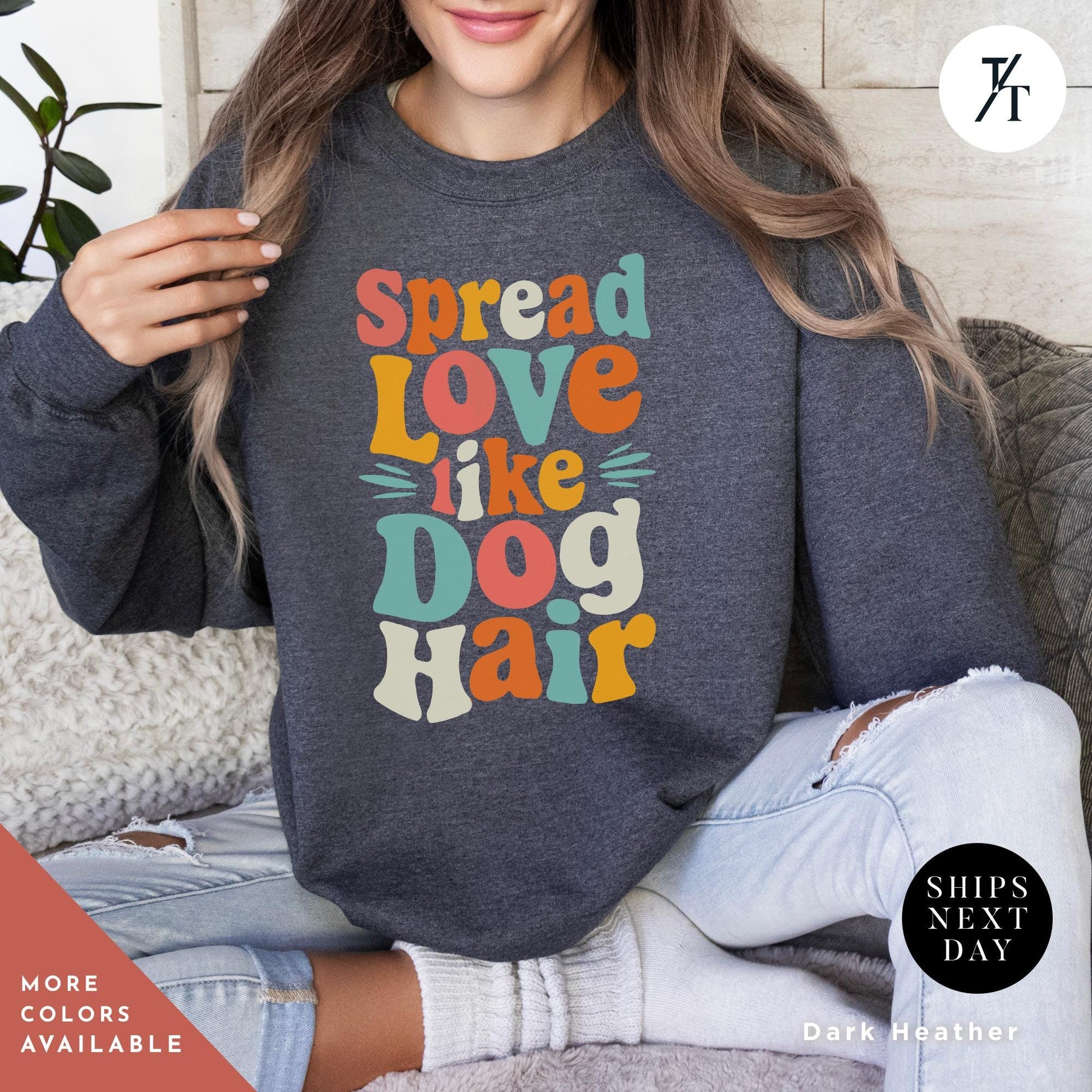 a woman wearing a sweatshirt that says spread love like a dog hair, Spread Love Like Dog Hair sweatshirt, Gift For Dog Lover, Gift For DogMom, Funny Dogs Sweatshirt, Funny Dogs Hair Spread Love sweater
