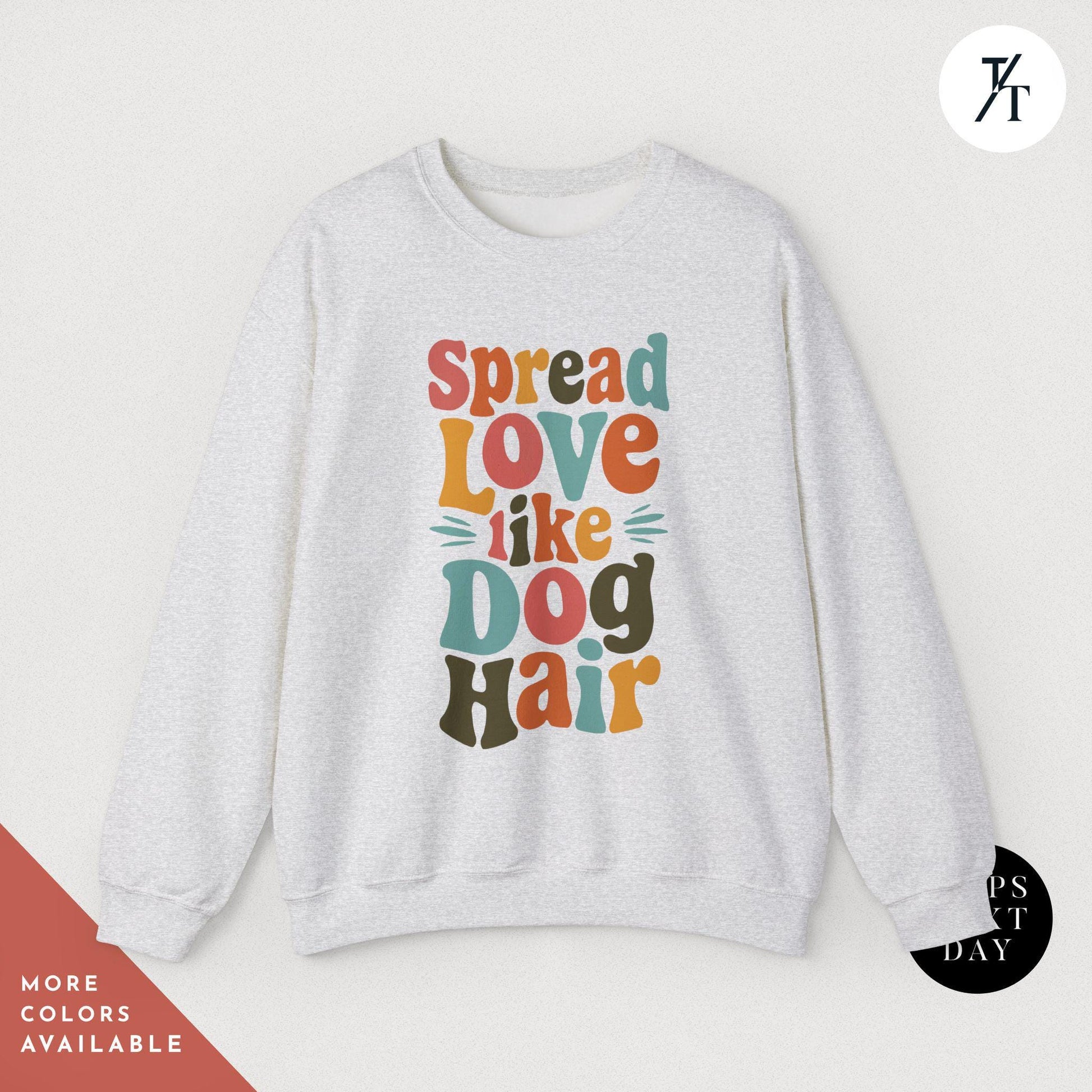 a sweatshirt with the words spread love like a dog hair on it, Spread Love Like Dog Hair sweatshirt, Gift For Dog Lover, Gift For DogMom, Funny Dogs Sweatshirt, Funny Dogs Hair Spread Love sweater