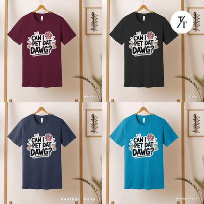 four t - shirts with the words can pet dawg on them Can I Pet that Dawg Shirt, Can I Pet That Dog, Dog Lover Shirt, Gift For Dogs Lover, Gift For Her, Animal Lovers Gift, Funny Pet Shirts