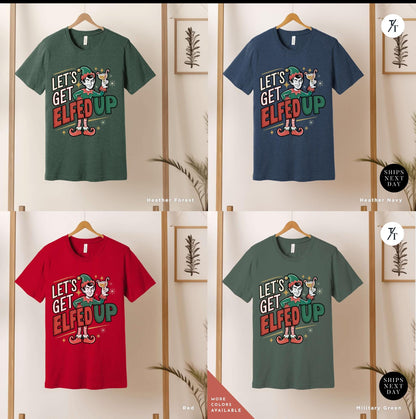a group of t - shirts with the words lets get&#39;em up on them, Lets Get Elfed up shirt Christmas Elf Shirt Let&#39;S Get Elfed Up Funny Christmas Party Adult Drinking Humor Elf Shirt, Holiday Party Shirts